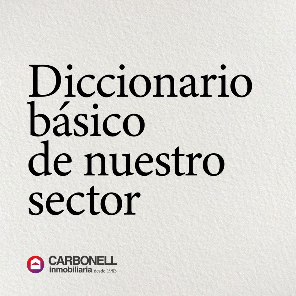 Carbonell Inmobiliaria, diccionario básico del sector inmobiliario